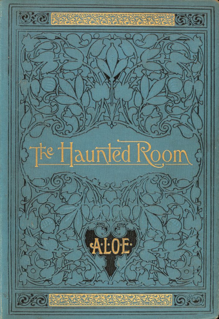 The haunted room : a tale / A.L.O.E., 1821-1893. London. 1894.
